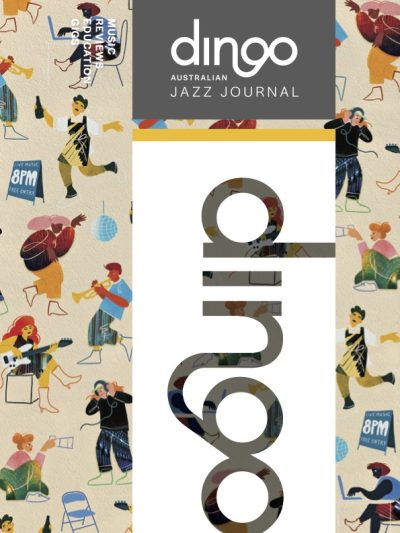 Dingo Australian Jazz Journal Issue 10 SPRING 2025